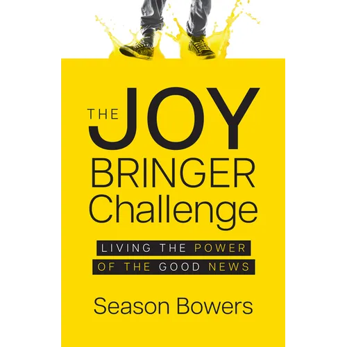 The Joy Bringer Challenge: Living the Power of the Good News - Paperback