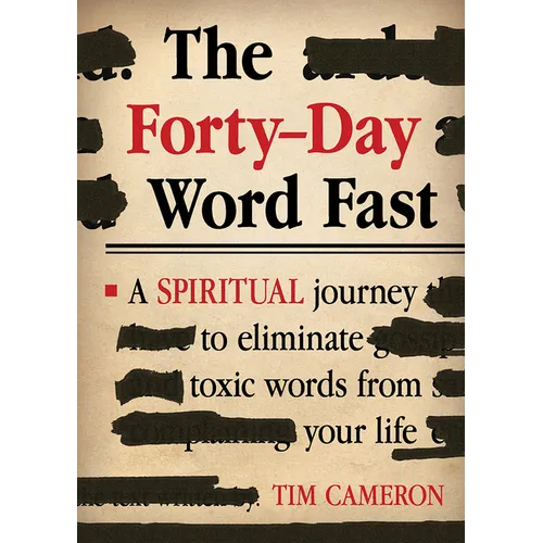 The Forty-Day Word Fast: A Spiritual Journey to Eliminate Toxic Words from Your Life - Paperback