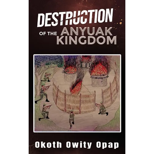 Destruction of the Anyuak Kingdom - Hardcover