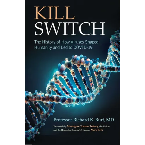 Kill Switch: The History of How Viruses Shaped Humanity and Led to Covid-19 - Hardcover