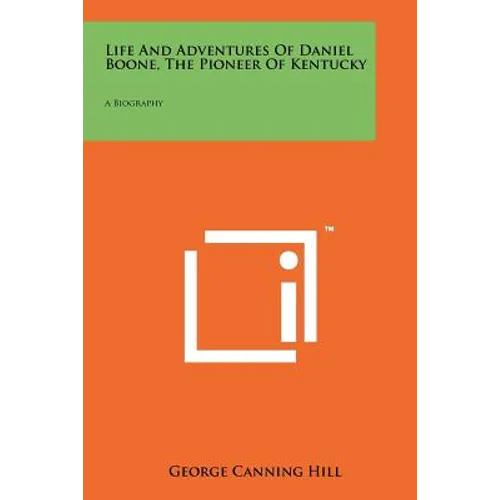 Life and Adventures of Daniel Boone, the Pioneer of Kentucky: A Biography - Paperback