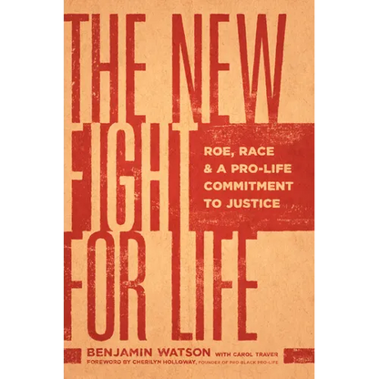 The New Fight for Life: Roe, Race, and a Pro-Life Commitment to Justice - Paperback