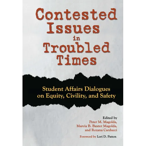 Contested Issues in Troubled Times: Student Affairs Dialogues on Equity, Civility, and Safety - Paperback