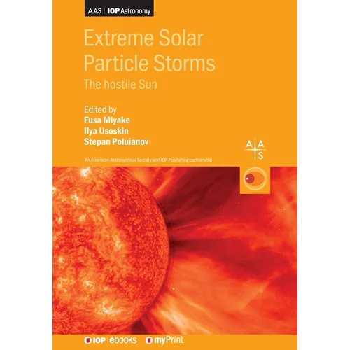 Extreme Solar Particle Storms: The hostile Sun - Paperback