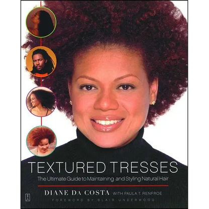Textured Tresses: The Ultimate Guide to Maintaining and Styling Natural Hair - Paperback