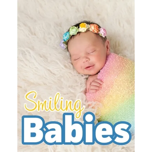 Smiling Babies: A Picture Book With Easy-To-Read Text - Paperback