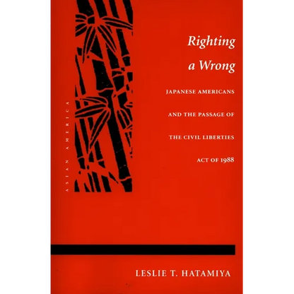 Righting a Wrong: Japanese Americans and the Passage of the Civil Liberties Act of 1988 - Paperback
