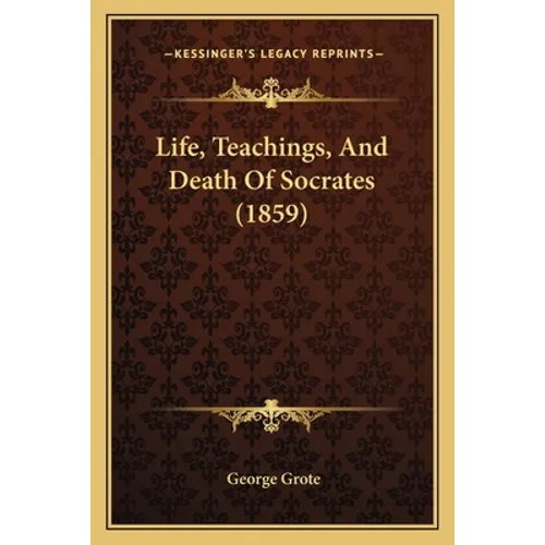 Life, Teachings, And Death Of Socrates (1859) - Paperback