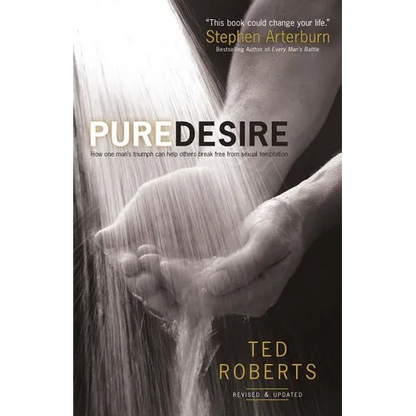 Pure Desire: How One Man's Triumph Can Help Others Break Free from Sexual Temptation - Paperback