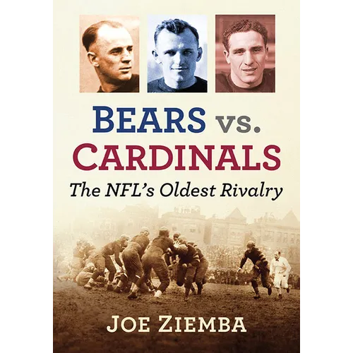 Bears vs. Cardinals: The Nfl's Oldest Rivalry - Paperback