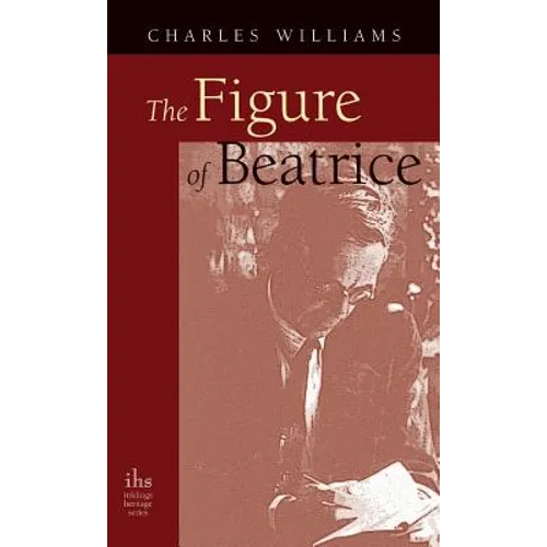 Figure of Beatrice: A Study in Dante - Hardcover