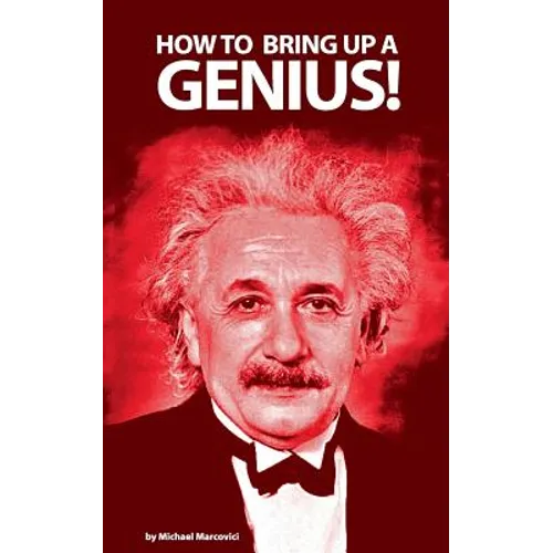 How to bring up a genius?: Raising a "gifted" child. - Paperback