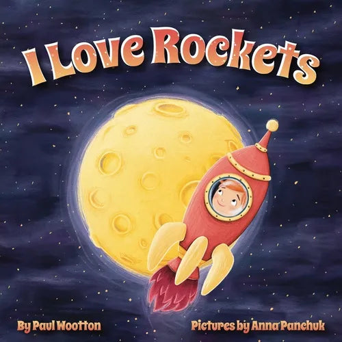I Love Rockets: A fun-filled picture book about a young child's adventures in space - Paperback