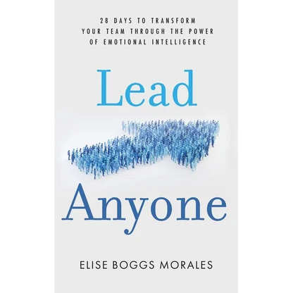 Lead Anyone: 28 Days to Transform Your Team Through the Power of Emotional Intelligence - Paperback