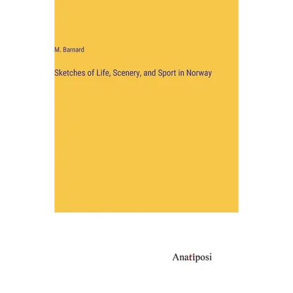 Sketches of Life, Scenery, and Sport in Norway - Hardcover