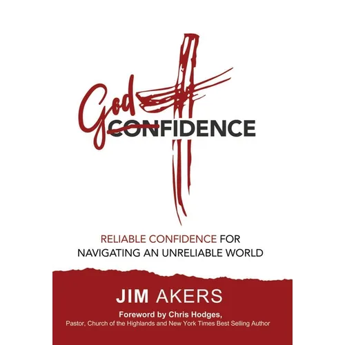 Godfidence-Reliable Confidence for Navigating an Unreliable World - Hardcover