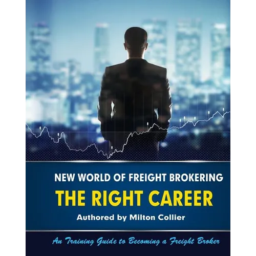 New World of Freight Brokering: Freight Broker Career - Paperback