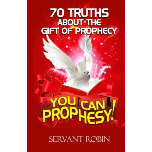 70 truths about the gift of prophecy: You can prophesy! - Paperback