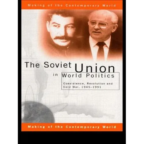 The Soviet Union in World Politics: Coexistence, Revolution and Cold War, 1945-1991 - Paperback