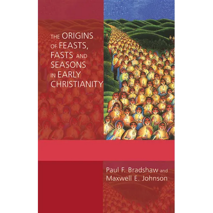 The Origins of Feasts, Fasts, and Seasons in Early Christianity - Paperback