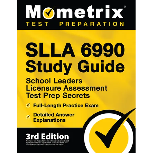 SLLA 6990 Study Guide - School Leaders Licensure Assessment Test Prep Secrets, Full-Length Practice Exam, Detailed Answer Explanations: [3rd Edition] - Paperback