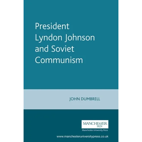 President Lyndon Johnson and Soviet Communism - Paperback