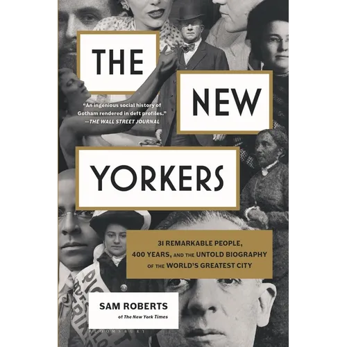 The New Yorkers: 31 Remarkable People, 400 Years, and the Untold Biography of the World's Greatest City - Hardcover