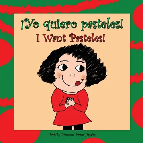 ¡Yo Quiero Pasteles!: I Want Pasteles! - Paperback