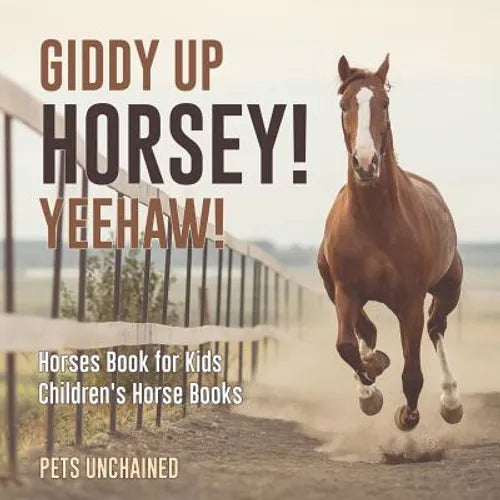Giddy Up Horsey! Yeehaw! Horses Book for Kids Children's Horse Books - Paperback