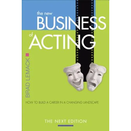 The New Business of Acting: How to Build a Career in a Changing Landscape - The Next Edition - Paperback