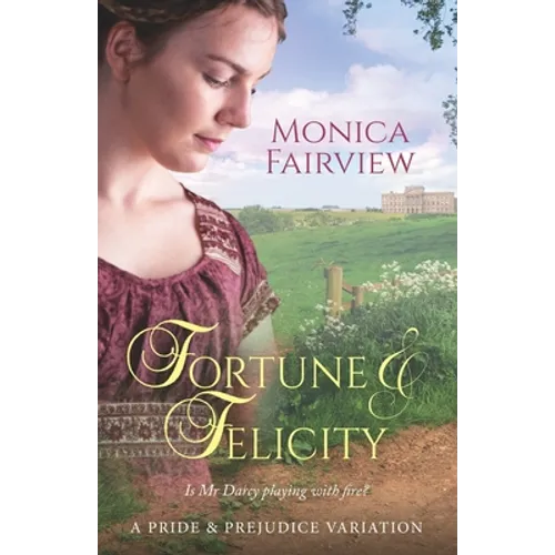 Fortune & Felicity: A Pride & Prejudice Variation - Paperback