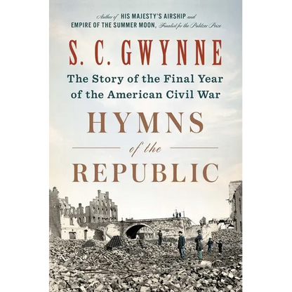 Hymns of the Republic: The Story of the Final Year of the American Civil War - Hardcover