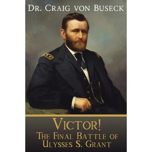 Victor!: The Final Battle of Ulysses S. Grant - Paperback