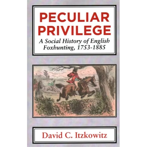 Peculiar Privilege: A Social History of English Foxhunting, 1753-1885 - Paperback
