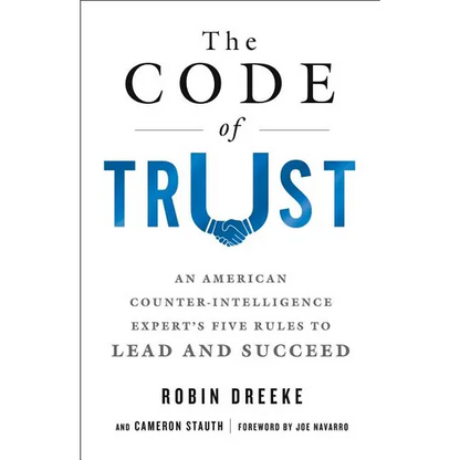 The Code of Trust: An American Counterintelligence Expert's Five Rules to Lead and Succeed - Paperback