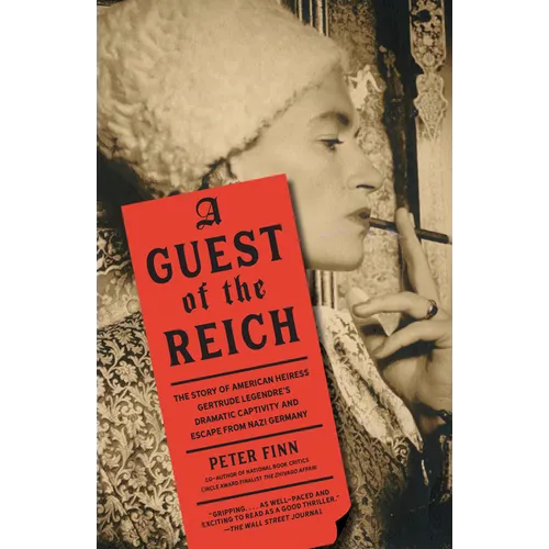 A Guest of the Reich: The Story of American Heiress Gertrude Legendre's Dramatic Captivity and Escape from Nazi Germany - Paperback