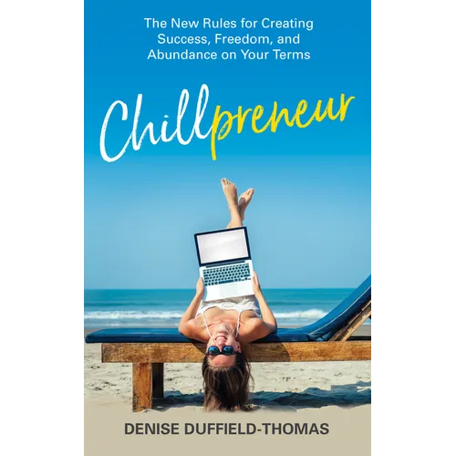 Chillpreneur: The New Rules for Creating Success, Freedom, and Abundance on Your Terms - Paperback