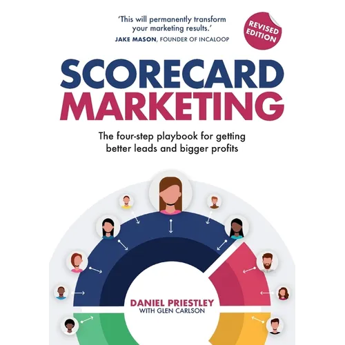 Scorecard Marketing: The Four-Step Playbook for Getting Better Leads and Bigger Profits - Paperback