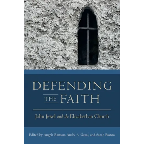 Defending the Faith: John Jewel and the Elizabethan Church - Paperback