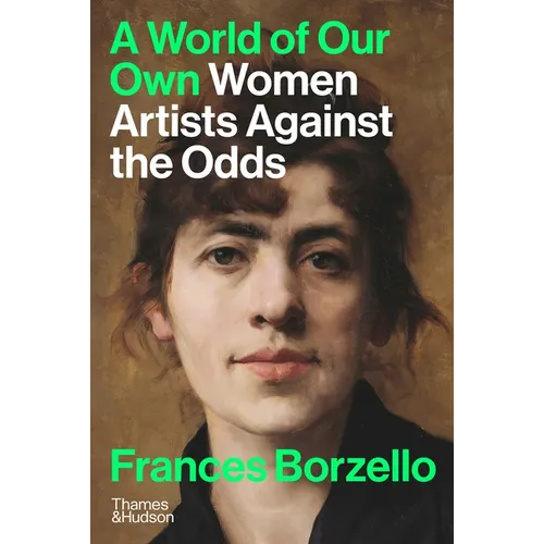 A World of Our Own: Women Artists Against the Odds - Hardcover