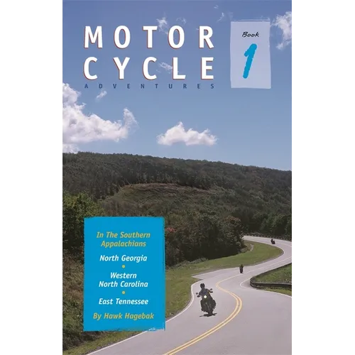 Motorcycle Adventures in the Southern Appalachians: North Georgia, Western North Carolina, East Tennessee - Paperback