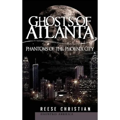 Ghosts of Atlanta: Phantoms of the Phoenix City - Hardcover