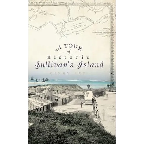 A Tour of Historic Sullivan's Island - Hardcover