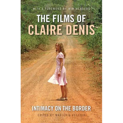 The Films of Claire Denis: Intimacy on the Border - Paperback