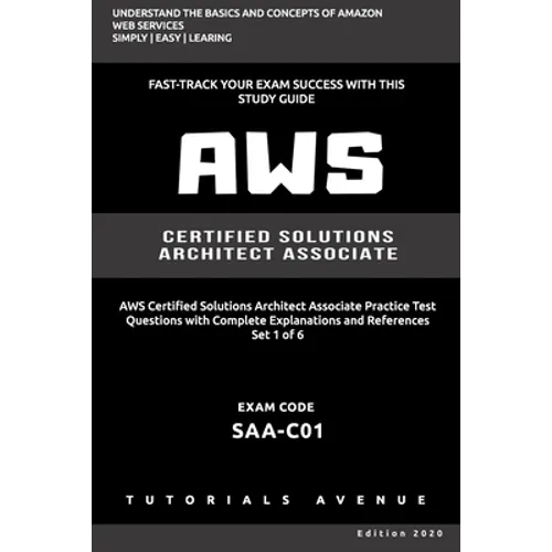 Aws: AWS Certified Solutions Architect Associate SAA-C01: AWS Certified Solutions Αrchitect Αssociate Practice Test Questions with Complete - Paperback