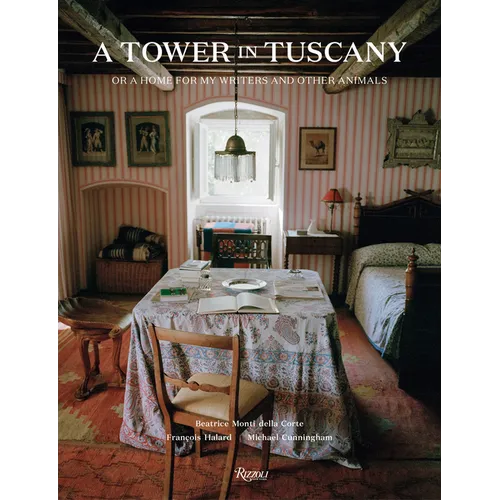 A Tower in Tuscany: Or a Home for My Writers and Other Animals - Hardcover