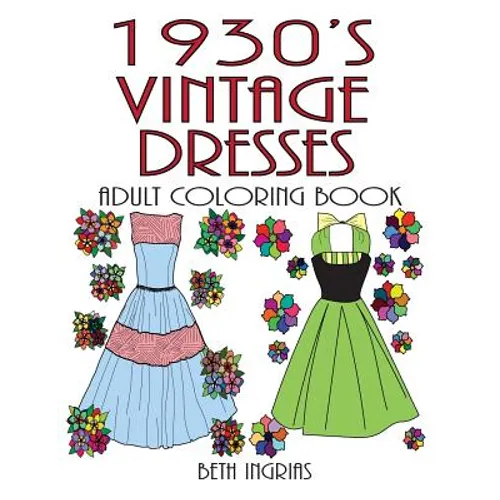 1930's Vintage Dresses: Adult Coloring Book - Paperback