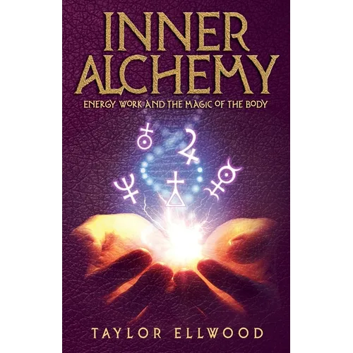 Inner Alchemy Energy Work and The Magic of the Body - Paperback