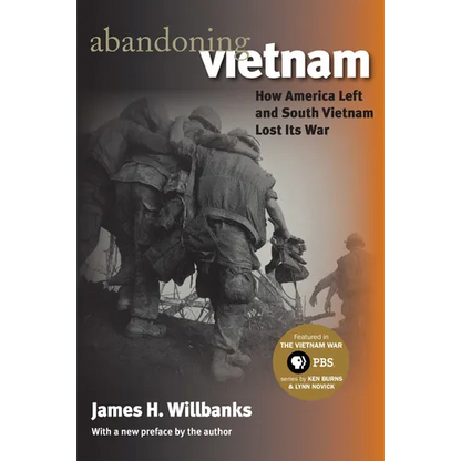 Abandoning Vietnam: How America Left and South Vietnam Lost Its War - Paperback