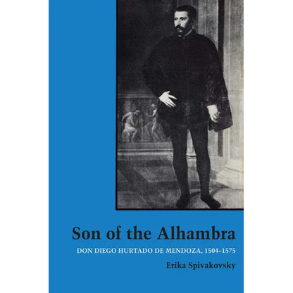 Son of the Alhambra: Don Diego Hurtado de Mendoza, 1504-1575 - Paperback
